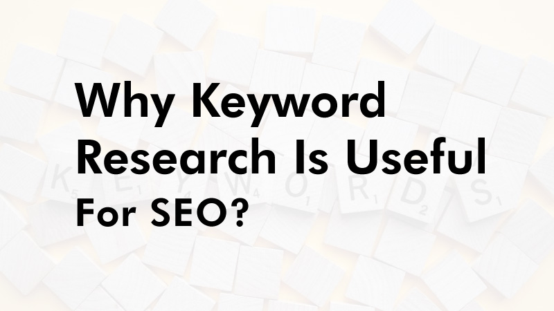 Why Keyword Research Is Useful for SEO & How to Rank